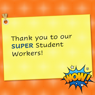 Thank you to our SUPER student workers!