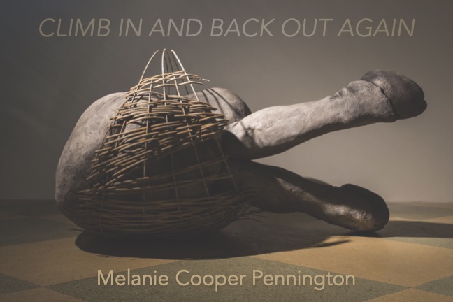 Melanie Cooper Pennington | Climb In and Back Out Again
