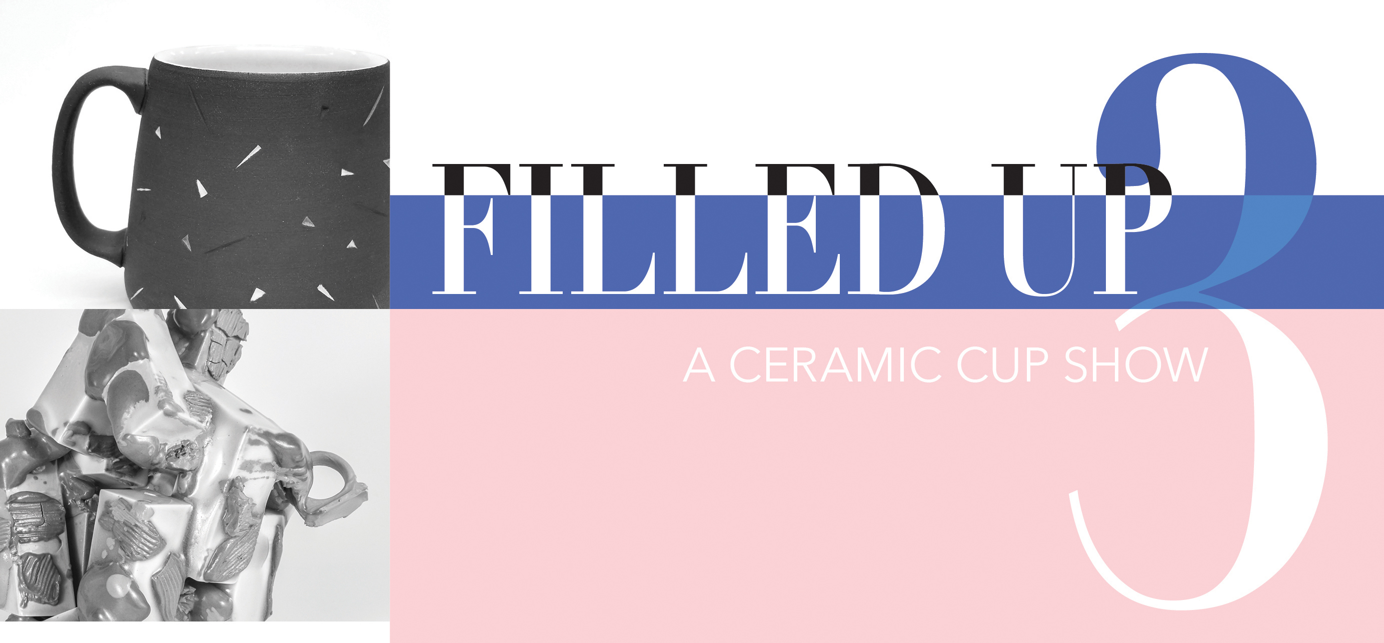 Filled Up 3: A Ceramic Cup Show